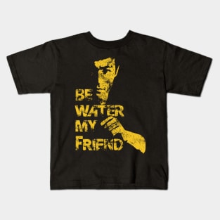 Be water my friend Kids T-Shirt